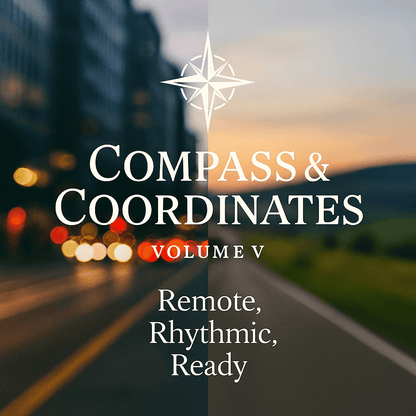 📘 Compass & Coordinates – Volume V: Remote, Rhythmic, Ready