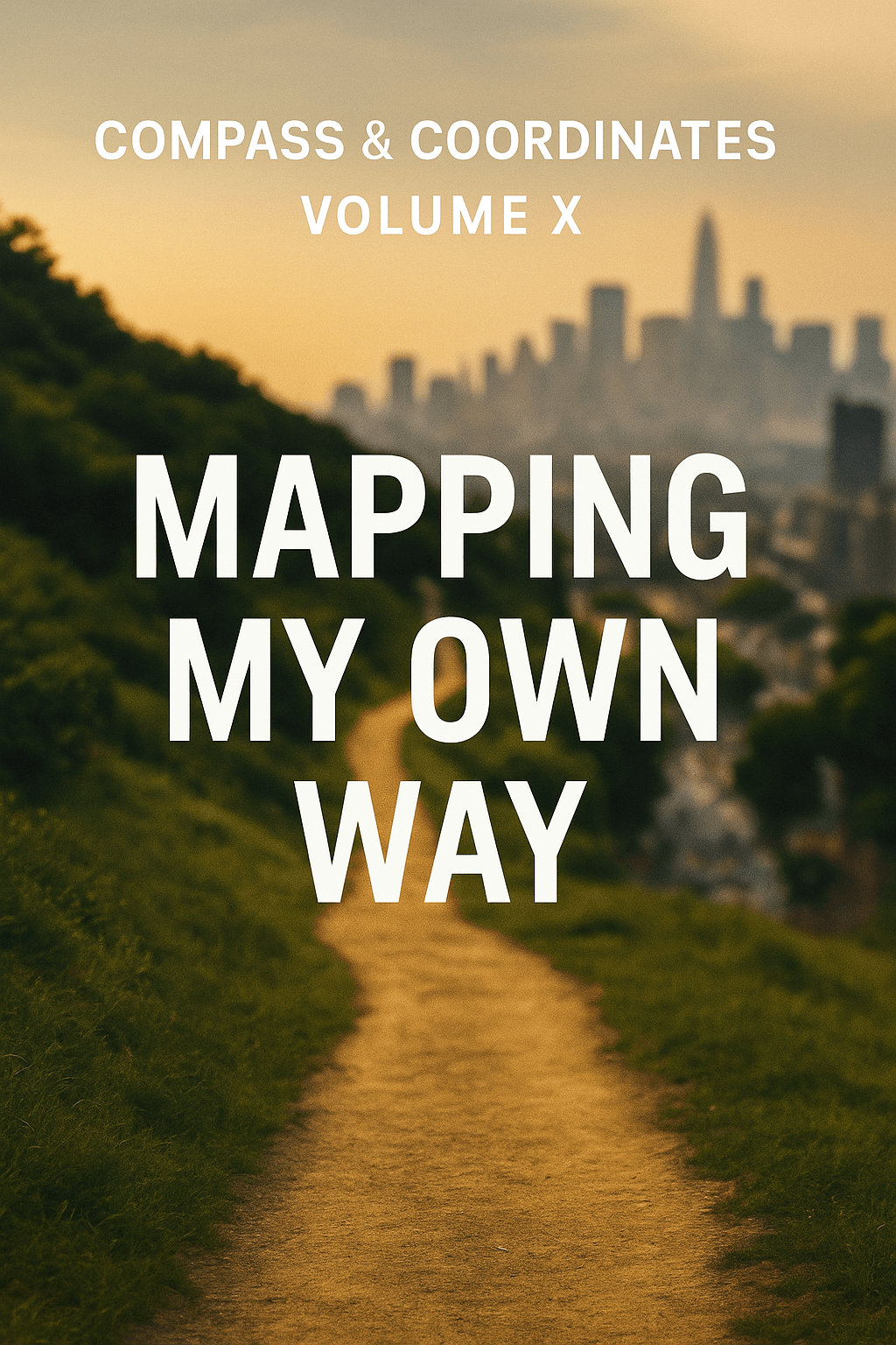 📘 Compass & Coordinates – Volume X: Mapping My Own Way